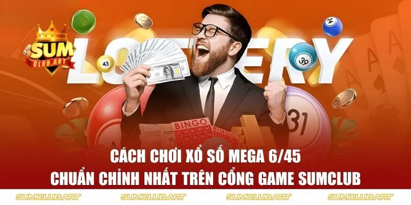 Cách chơi xổ số Mega 6/45