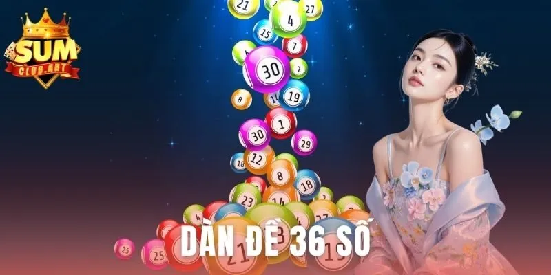 Dàn Đề 36 Số