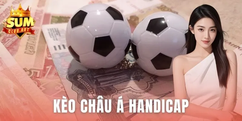 Kèo Châu Á Handicap